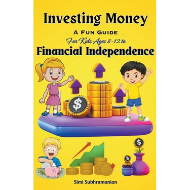 Investing Money: A Fun Guide for Kids Ages 8-12 to Financial Independence