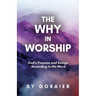 The Why in Worship: God's Purpose and Design According to His Word