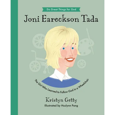 Joni Eareckson Tada: The Girl Who Learned to Follow God in a Wheelchair