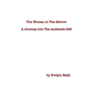 The Woman in the Mirror: A Journey into the Authentic Self