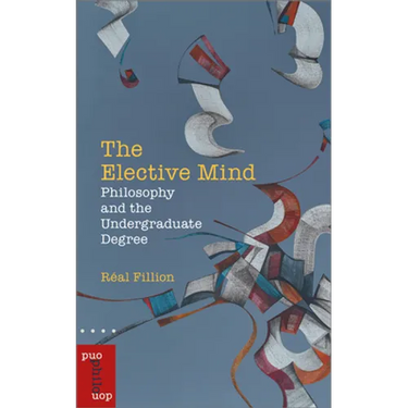 The Elective Mind: Philosophy and the Undergraduate Degree