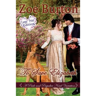 To Save Elizabeth Large Print Edition: A Pride & Prejudice Large Print Novel Variation