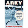 Arky: The Baseball Life of Joseph Floyd "Arky" Vaughan