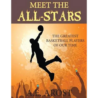 Meet the All-Stars: The Greatest Basketball Players of Our Time
