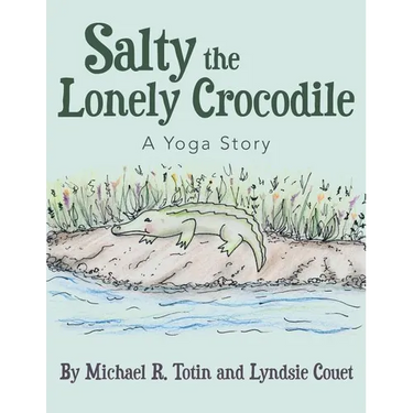 Salty the Lonely Crocodile: A Yoga Story