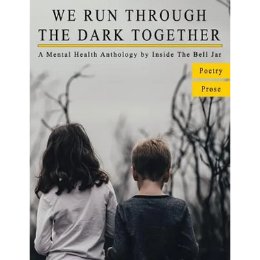 We Run Through The Dark Together: A Mental Health Anthology