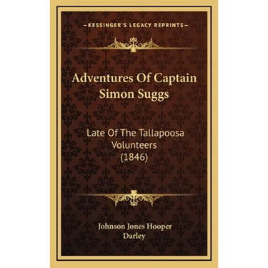Adventures Of Captain Simon Suggs: Late Of The Tallapoosa Volunteers (1846)