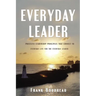 Everyday Leader: Priceless Leadership Principles That Connect to Everyday Life for the Everyday Leader