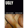 Ugly: A Letter to My Daughter