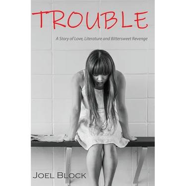 Trouble: A Story of Love, Literature and Bittersweet Revenge