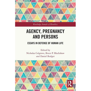 Agency, Pregnancy and Persons: Essays in Defense of Human Life