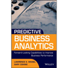 Predictive Business Analytics: Forward Looking Capabilities to Improve Business Performance