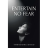 Entertain No Fear