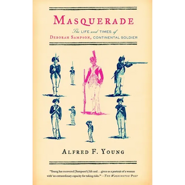 Masquerade: The Life and Times of Deborah Sampson, Continental Soldier