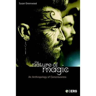 The Nature of Magic: An Anthropology of Consciousness