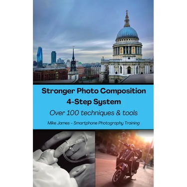 Stronger Photo Composition - Four-Step System: Over 100 Techniques and Tools