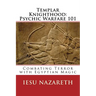 Templar Knighthood: Psychic Warfare 101: Combating Terror with Egyptian Magic