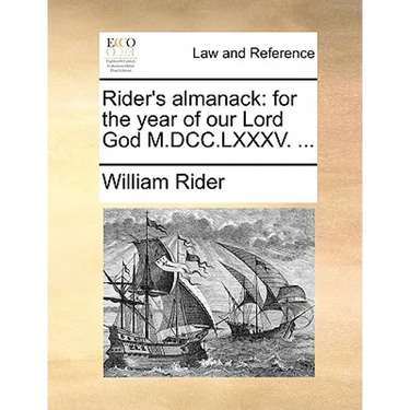 Rider's Almanack: For the Year of Our Lord God M.DCC.LXXXV. ...