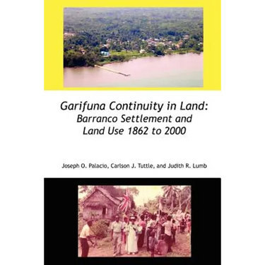 Garifuna Continuity in Land: Barranco Settlement and Land Use 1862 to 2000