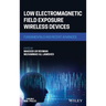 Low Electromagnetic Field Exposure Wireless Devices: Fundamentals and Recent Advances