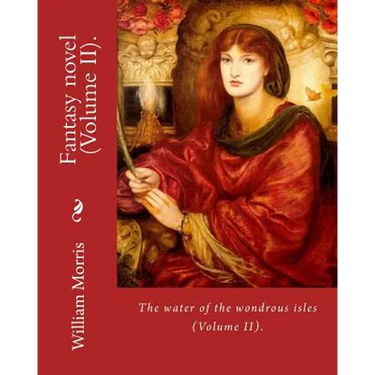 The water of the wondrous isles. By: William Morris (Volume II).: Fantasy novel (in two volumes).