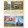 Colonial & Antebellum Virginia: Images of Montgomery County's Historical-Cultural Landscape