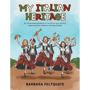 My Italian Heritage: An Illustrated Glossary of Words in Lyric Poetry Capturing the Essence of Being Italian