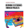 Beginning Electronics Through Projects