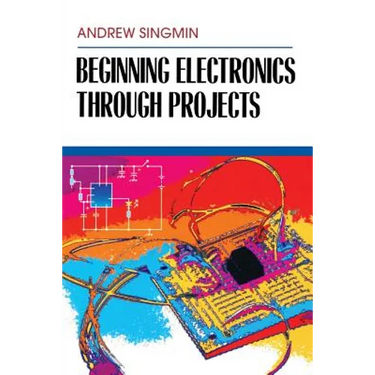 Beginning Electronics Through Projects