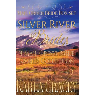 Mail Order Bride Box Set - Silver River Brides - 4 Mail Order Bride Stories Coll: Clean and Wholesome Historical Inspirational Western Romance Box Set