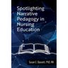Spotlighting Narrative Pedagogy in Nursing Education