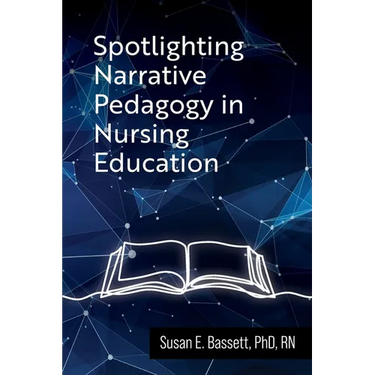 Spotlighting Narrative Pedagogy in Nursing Education