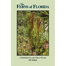 The Ferns of Florida: A Reference and Field Guide