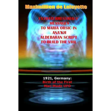 Extraterrestrials Messages to Maria Orsic in Ana'kh Aldebaran Script to Build the Vril