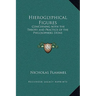 Hieroglyphical Figures: Concerning both the Theory and Practice of the Philosophers Stone