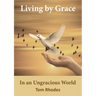 Living by Grace in an Ungracious World