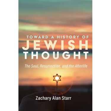 Toward a History of Jewish Thought: The Soul, Resurrection, and the Afterlife