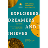 Explorers Dreamers and Thieves: Latin American Writers in the British Museum
