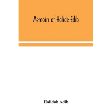 Memoirs Of Halide Edib