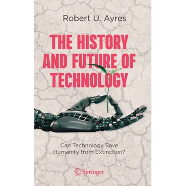 The History and Future of Technology: Can Technology Save Humanity from Extinction?