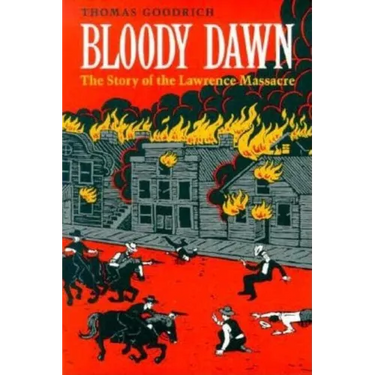 Bloody Dawn: The Story of the Lawrence Massacre