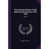 The Literary History of the American Revolution, 1763-1783; Volume 1