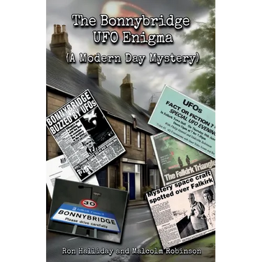 The Bonnybridge UFO Enigma (A Modern Day Mystery)