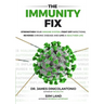 The Immunity Fix: Strengthen Your Immune System, Fight Off Infections, Reverse Chronic Disease and Live a Healthier Life