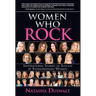 Women Who Rock: Inspirational Stories of Success by Extraordinary Women