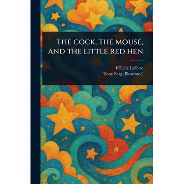 The Cock, the Mouse, and the Little Red Hen