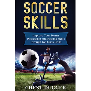 Soccer Skills: Improve Your Team's Possession and Passing Skills through Top Class Drills