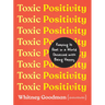 Toxic Positivity: Keeping It Real in a World Obsessed with Being Happy