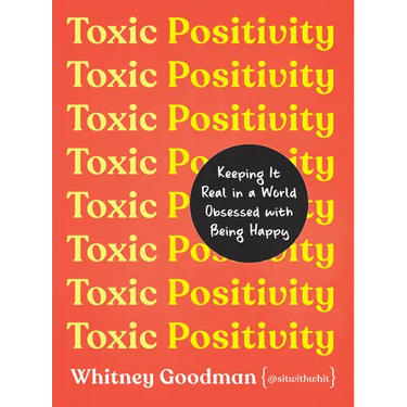 Toxic Positivity: Keeping It Real in a World Obsessed with Being Happy