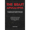 The Beast Apocalyptic: An Exposition of the Apocalyptic Beast Powers and Related Symbols of Daniel and the Revelation